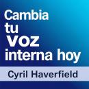 [Spanish] - Cambia tu voz interna hoy: Cambia tu voz interna hoy. Descubre lecciones de audio impact Audiobook