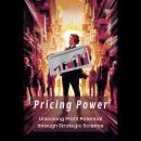 Pricing Power: Unlocking Profit Potential through Strategic Science Audiobook