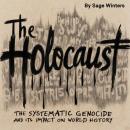 The Holocaust: The Systematic Genocide and Its Impact on World History Audiobook