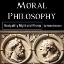 Moral Philosophy: Navigating Right and Wrong Audiobook