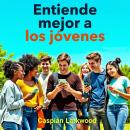 [Spanish] - Entiende mejor a los jóvenes: ¡Impulsa tu preparación! Descubre lecciones de audio efect Audiobook