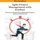 Agile Project Management with Kanban: A Proven Framework for Managing Projects, Teams and Deliveries Audiobook