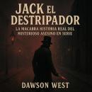 [Spanish] - Jack el Destripador: La macabra historia real del misterioso asesino en serie Audiobook