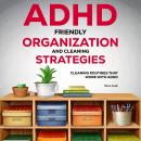 ADHD-Friendly Organization and Cleaning Strategies Audiobook