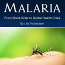 Malaria: From Silent Killer to Global Health Crisis Audiobook