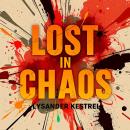 Lost in Chaos: Unraveling the Secrets of Childhood Minds: 'Discover the secrets of childhood develop Audiobook