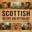 Scottish History: An Enthralling Journey Through Scotland's Past and Legendary Myths Audiobook