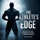 The Athlete's Edge: Nutrition and Fitness for Peak Performance Audiobook