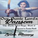 Our Battle Lord's Ransom Audiobook
