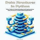 Data Structures in Python: Clear Guide to Understanding and Implementing Data Structures in Real-Wor Audiobook