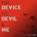 The Device, The Devil and Me: The mind is my battlefield. And I… I was my own worst nightmare. Audiobook