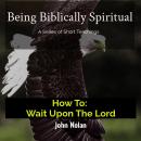 How To: Wait Upon The Lord: Bible Study Audiobook