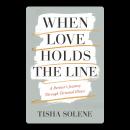 When Love Holds the Line: A Partner’s Journey Through Terminal Illness Audiobook