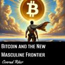 Bitcoin and the New Masculine Frontier Audiobook