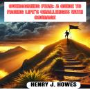 OVERCOMING FEAR: A GUIDE TO FACING LIFE’S CHALLENGES WITH COURAGE Audiobook