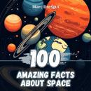 100 Amazing Facts about Space: A Journey Beyond Our Planet Audiobook