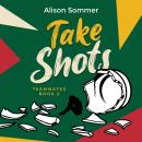 Teammates: Take Shots Audiobook