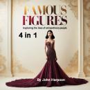 Famous Figures: Exploring the Lives of Extraordinary People (4 in 1) Audiobook