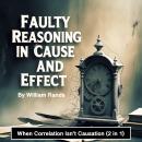 Faulty Reasoning in Cause and Effect: When Correlation Isn’t Causation (2 in 1) Audiobook