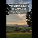Virginia State Escapades: Uncovering the Hidden Gems of the Old Dominion Audiobook