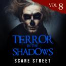 Short Horror Stories: Terror in the Shadows Vol. 8: Scary Ghosts, Paranormal & Supernatural Monsters Audiobook