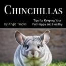 Chinchillas: Tips for Keeping Your Pet Happy and Healthy Audiobook