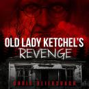 Old Lady Ketchel's Revenge Audiobook