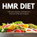 HMR Diet: A Review, Analysis, and Beginner’s Overview of the Diet Program Audiobook