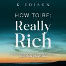 How to be: Really rich Audiobook