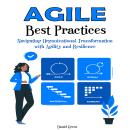 Agile Best Practices: Navigating Organizational Transformation with Agility  and Resilience Audiobook