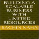 Building a Scalable Business with Limited Resources Audiobook