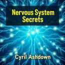 Nervous System Secrets: Heal Your Body Now: 'Revitalize your health! Dive into 'Nervous System Secre Audiobook