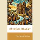 [Spanish] - Historia de Paraguay Audiobook
