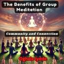 The Benefits of Group Meditation: Community and Connection Audiobook
