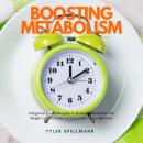 Boosting Metabolism: A Beginner's 4-Week Guide To Boosting Metabolism For Weight Loss: Includes Reci Audiobook