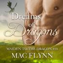 Dreams of Dragons: Maiden to the Dragon #10 (Alpha Dragon Shifter Romance) Audiobook