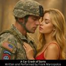 A Car Crash of Sorts: A Military Romance Story Audiobook