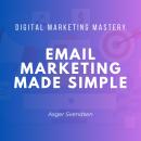 Email Marketing Made Simple Audiobook