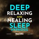 Deep Relaxing and Healing Sleep Hypnosis Audiobook