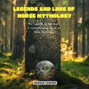 Legends and Lore of Norse Mythology: The Legends of the Gods: A Comprehensive Guide to Norse Mytholo Audiobook