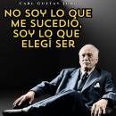[Spanish] - No soy lo que me sucedió, soy lo que elegí ser: Psicologia Para Sanar Audiobook