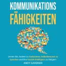 [German] - Kommunikationsfähigkeiten: Lernen Sie, andere zu analysieren, selbstbewusst zu sprechen u Audiobook