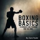 Boxing Basics: Techniques and Training for the Ring Audiobook