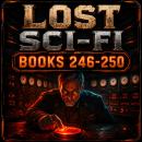 Lost Sci-Fi Books 246 thru 250: Impossible Missions, Alien Worlds, and Timeless Imagination Audiobook
