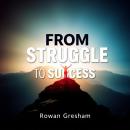 From Struggle to Success: The Hidden Truth of a Recovering Addict: 'Unlock your potential! Discover  Audiobook