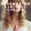Redemption in the Lyrics: Taylor Swift and the Search for Meaning: Faith, Fame, and Fearless: The Th Audiobook