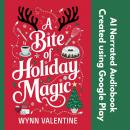 A Bite of Holiday Magic: A Magical Paranormal Holiday Rom-Com with Enchanted Baking and Unexpected L Audiobook