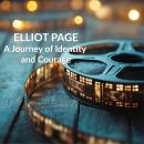 'Elliot Page: A Journey of Identity and Courage' Audiobook