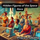 Hidden Figures of the Space Race Audiobook