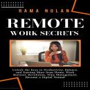 Remote Work Secrets: Unlock the Keys to Productivity, Balance, and Earning More from Home, Work Burn Audiobook
